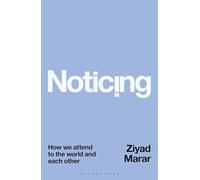 Noticing: How we Attend to the World and Each Other
