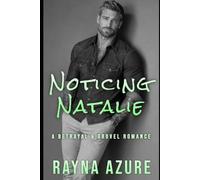 Noticing Natalie: A Betrayal & Grovel Romance (Second Chances in Indigo Falls)