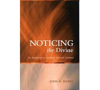 Noticing the Divine: An Introduction to Interfaith Spiritual Guidance (Spiritual Directors International Books)