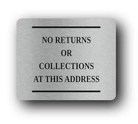 Notification of no returns or collections allowed at the specified address. Sign - 11.0x9.5cm Brushed Aluminium