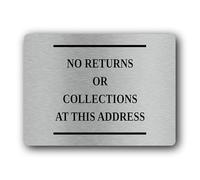 Notification of no returns or collections allowed at the specified address. Sign - 19.0x14.0cm Brushed Aluminium