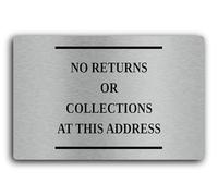 Notification of no returns or collections allowed at the specified address. Sign - 29.0x19.0cm Brushed Aluminium