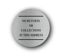 Notification of no returns or collections allowed at the specified address. Sign - 9.5x9.5cm Brushed Aluminium
