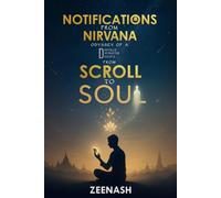 Notifications From Nirvana : Odyssey of a Digitally Distracted Disciple from Scroll to Soul: ZEENASH: 1