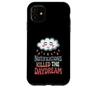 Notifications Killed The Daydream Funny Tech Detox Case for iPhone 11