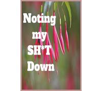 Noting my SH*T Down: A Funny Gift Ruled Notebook for Everyday Thoughts, Plans, and Random Life Stuff, 6x9 100 pages Notebook Journal Gift for Friends, Family and Co-workers