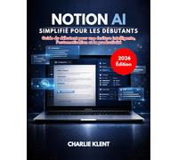 Notion AI simplifié pour les débutants (Édition 2026): Guide du débutant pour une écriture intelligente, l'automatisation et la productivité