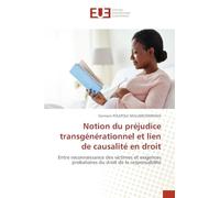 Notion du préjudice transgénérationnel et lien de causalité en droit: Entre reconnaissance des victimes et exigences probatoires du droit de la responsabilité