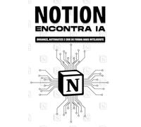 Notion encontra IA: Organize, automatize e crie de forma mais inteligente (Estratégias mais inteligentes para empresas modernas)