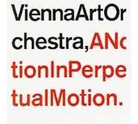 Notion in Perpetual Motion by Vienna Art Orchestra
