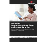Notion of transgenerational harm and causality in law: Between recognition of victims and the evidentiary requirements of liability law