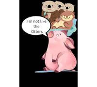 Notizbuch A5 liniert 100 Seiten: I`m not like the otters