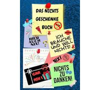 Notizbuch als Nichts Geschenke Buch eine lustige Geschenkidee zum Nix schenken Ideal für alle die „Ich brauche und will nichts“ sagen! das Nicht ... nix brauchen sich nichts wünschen 03C13