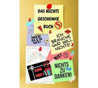 Notizbuch als Nichts Geschenke Buch eine lustige Geschenkidee zum Nix schenken Ideal für alle die „Ich brauche und will nichts“ sagen! das Nicht ... nix brauchen sich nichts wünschen 03C27