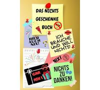 Notizbuch als Nichts Geschenke Buch eine lustige Geschenkidee zum Nix schenken Ideal für alle die „Ich brauche und will nichts“ sagen! das Nicht ... nix brauchen sich nichts wünschen 03C27