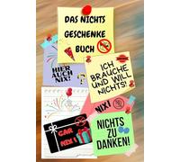 Notizbuch als Nichts Geschenke Buch eine lustige Geschenkidee zum Nix schenken Ideal für alle die „Ich brauche und will nichts“ sagen! das Nicht ... nix brauchen sich nichts wünschen 03C26