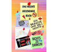 Notizbuch als Nichts Geschenke Buch eine lustige Geschenkidee zum Nix schenken Ideal für alle die „Ich brauche und will nichts“ sagen! das Nicht ... nix brauchen sich nichts wünschen 03C24