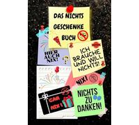 Notizbuch als Nichts Geschenke Buch eine lustige Geschenkidee zum Nix schenken Ideal für alle die „Ich brauche und will nichts“ sagen! das Nicht ... nix brauchen sich nichts wünschen 03C18