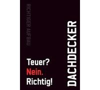 Notizbuch Dachdecker - Teuer? Nein. Richtig!: Arbeitsnotizen für Profis, die Qualität liefern. Auch perfekt als Geschenk geeignet