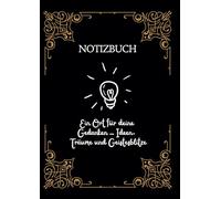 Notizbuch: Ein Ort für deine Gedanken - Ideen, Träume und Geistesblitze