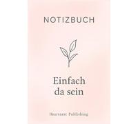 Notizbuch - Einfach da sein: Liniertes Notizbuch mit To-Do-Bereich für Vertrauen, Gelassenheit und Selbstfürsorge - feminines Journal mit stärkenden Sprüchen für Frauen