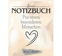 Notizbuch.Für einen besonderen Menschen.: Tagebuch mit Sprüchen über Liebe und Leben und Affirmations. Ein Valentinstagsgeschenk zum Hochzeitstag oder ... und Ihn mit linierten Karten zum Ausfüllen