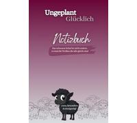 Notizbuch für Frauen mit Zitaten & Selbstreflexion - Ungeplant Glücklich: Liniertes Notizbuch, Journal, Tagebuch, zum Schreiben, Nachdenken & Träumen ... für Alltag, Ziele & persönliche Entwicklung