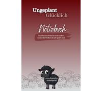 Notizbuch für Frauen mit Zitaten & Selbstreflexion - Ungeplant Glücklich: Liniertes Notizbuch, Journal, Tagebuch, zum Schreiben, Nachdenken & Träumen ... für Alltag, Ziele & persönliche Entwicklung