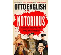 Notorious : History’s Villains and Why They Matter