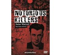 Notorious Killers: Peter Manuel - The End of Evil? [DVD]