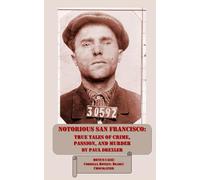 Notorious San Francisco: True Tales of Crime, Passion, and Murder