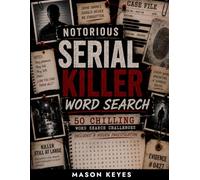 Notorious Serial Killer Word Search: 50 True Crime Word Search Puzzles Plus a Final Mystery for Super Sleuths