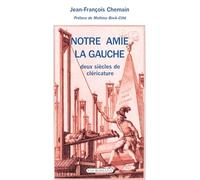 Notre amie la gauche: deux siècles de cléricature