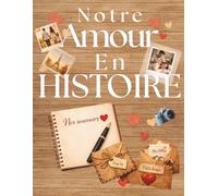 Notre amour en histoire: Le livre mémoire à remplir à deux - Journal de couple avec photos, lettres et capsules souvenirs | Cadeau original Saint-Valentin, anniversaire, mariage