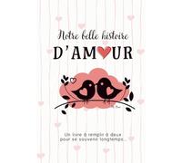Notre belle histoire d'Amour: Un livre à remplir à deux pour se souvenir longtemps