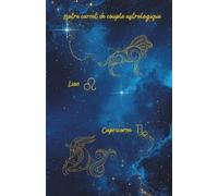 Notre carnet de couple astrologique Lion Capricorne: 80 pages lignées A5 - Carnet de notes d'amour à remplir au quotidien sur 1 mois - Journal de couple pour écrire, partager et se reconnecter