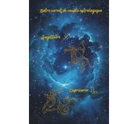Notre carnet de couple astrologique Sagittaire Capricorne: 80 pages lignées A5 - Carnet de notes d'amour à remplir au quotidien sur 1 mois - Journal de couple pour écrire, partager et se reconnecter