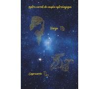 Notre carnet de couple astrologique Vierge Capricorne: 80 pages lignées A5 - Carnet de notes d'amour à remplir au quotidien sur 1 mois - Journal de couple pour écrire, partager et se reconnecter