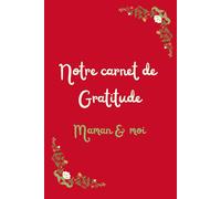 Notre carnet de gratitude Maman & moi: Carnet à s'offrir ou à offrir à une maman ; augmenter le Bien-être et la Confiance en Soi