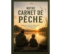 Notre Carnet de Pêche: Journal de sorties de pêche à deux - Spots, techniques, prises, défis et souvenirs