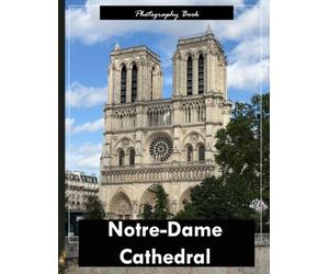Notre-Dame Cathedral: A Visual Pilgrimage Through Paris’s Gothic Masterpiece - Stunning Photography of Sacred Spires, Rose Windows, and Timeless Grandeur