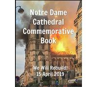 Notre Dame Cathedral Commemorative Book We Will Rebuild! 15 April 2019