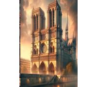Notre-Dame de Paris: A Gothic Masterpiece Journal: Home to the Sacred Relic of Christ’s Crown of Thorns