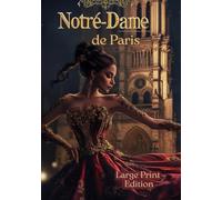 Notre-Dame de Paris (Large Print Edition): A Timeless Classic of Gothic Romance, Tragic Love, and Medieval Parisian Life