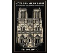 NOTRE-DAME DE PARIS: Or, The Hunchback of Notre Dame