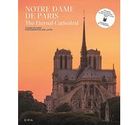 Notre-Dame de Paris: The Eternal Cathedral