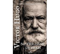Notre-Dame de Paris - Victor Hugo - Édition définitive et enrichie: Préface de Victor Hugo, note de l’auteur, biographie, analyse, documents d’archive
