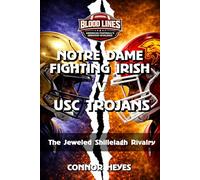 Notre Dame Fighting Irish v USC Trojans: The Jeweled Shillelagh Rivalry
