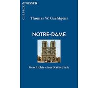 Notre-Dame: Geschichte einer Kathedrale, Gaehtgens 9783406750489 New.