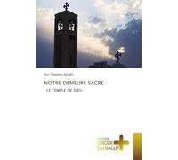 Notre Demeure Sacre: LE TEMPLE DE DIEU